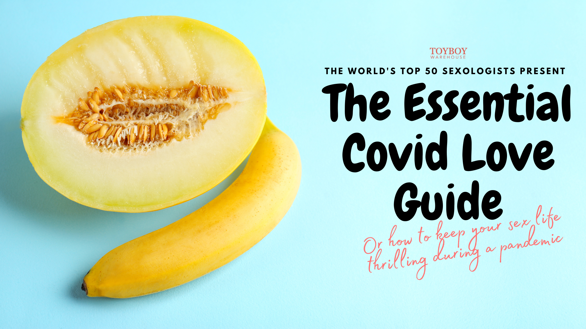 The World’s Top 50 Sexologists Presents: The Essential Covid Love Guide –  Part 1
